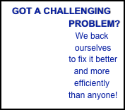    GOT A CHALLENGING      
                         PROBLEM?
                         We back 
                          ourselves
                          to fix it better 
                         and more 
                         efficiently 
                          than anyone!